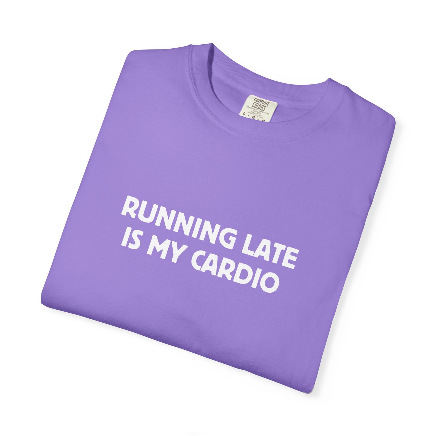 Running Late Is My Cardio Tee