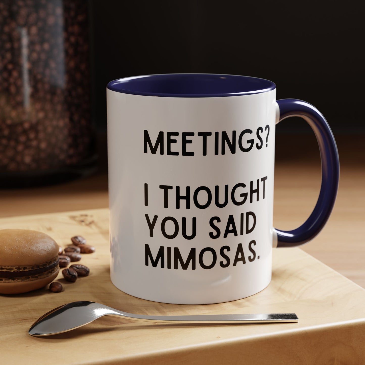 Meetings? I Thought You Said Mimosas Mug