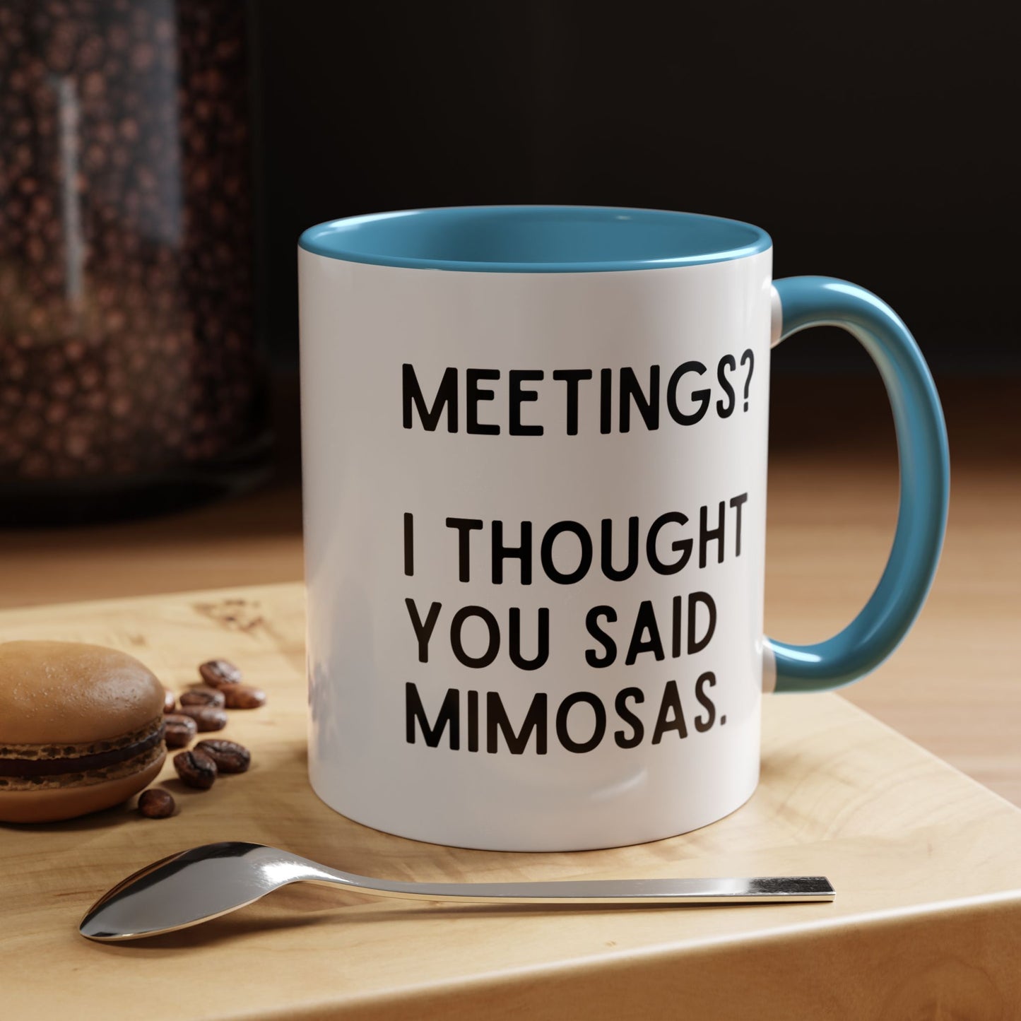 Meetings? I Thought You Said Mimosas Mug