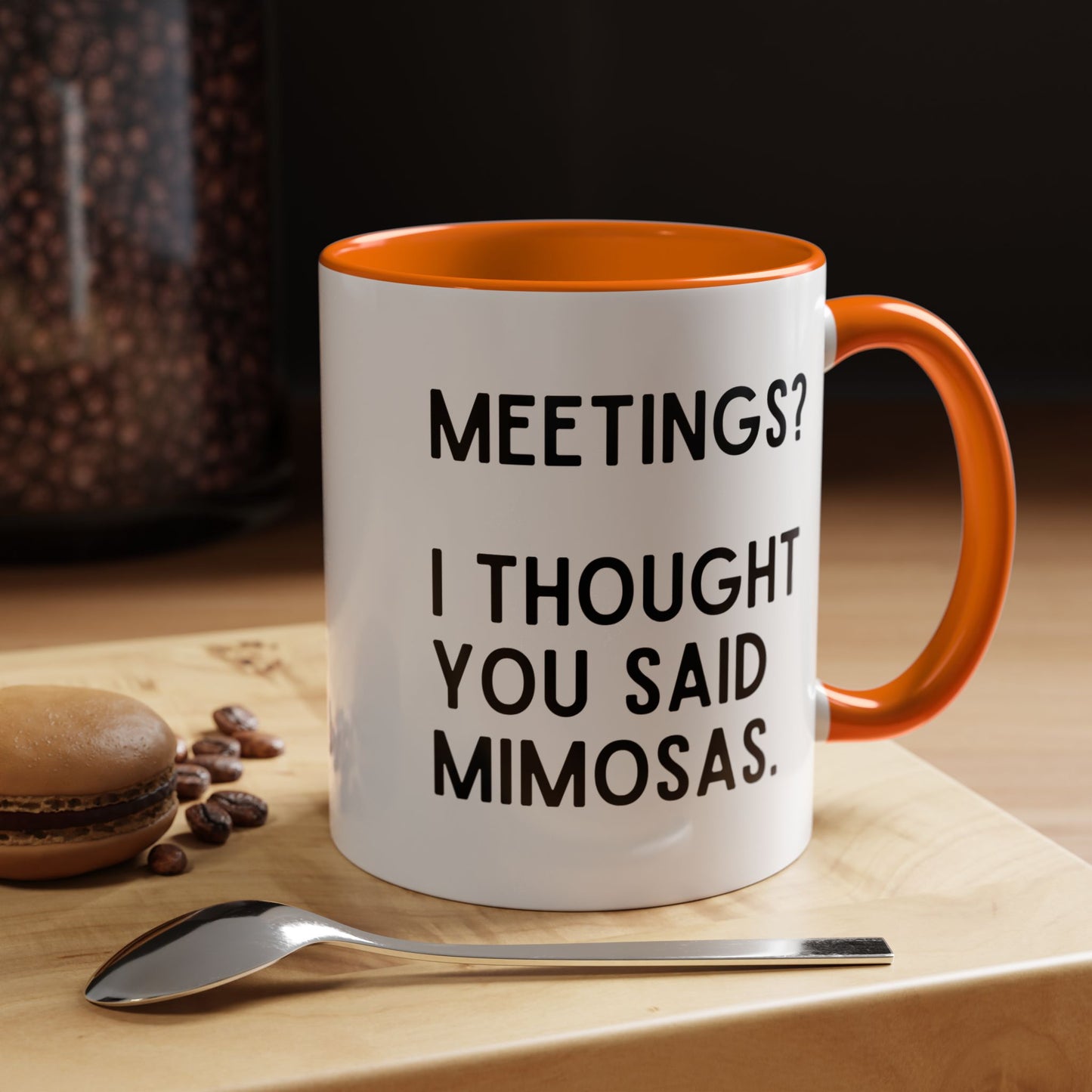 Meetings? I Thought You Said Mimosas Mug