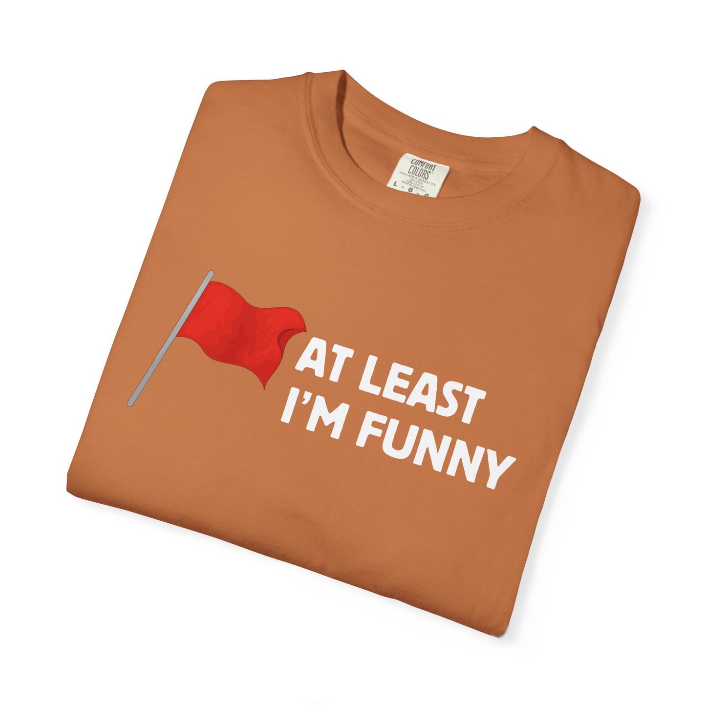 Red Flag - At Least I'm Funny Tee