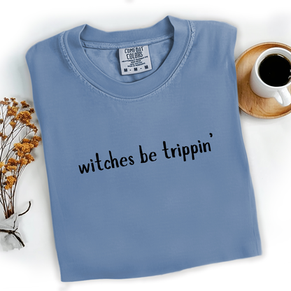 Witches Be Trippin’ Tee
