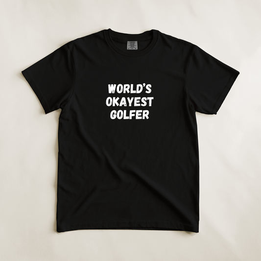 World's Okayest Golfer Tee