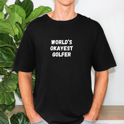 World's Okayest Golfer Tee