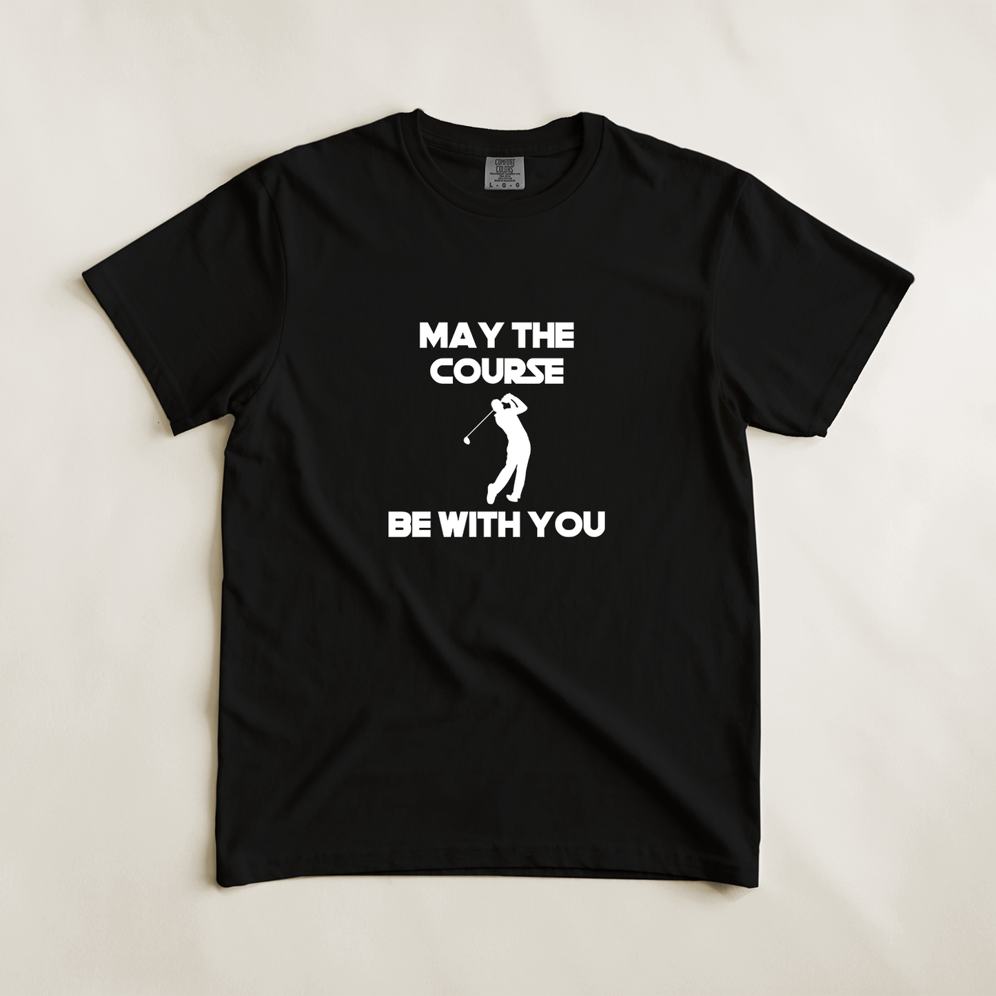 May The Course Be With You Golfer Tee