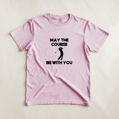 May The Course Be With You Golfer Tee