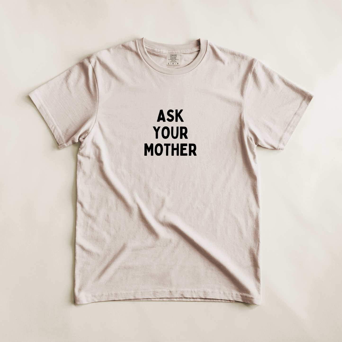 Ask Your Mother Tee