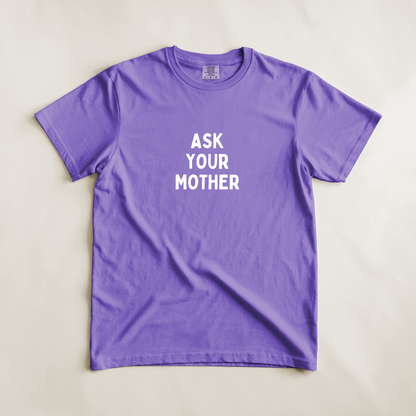 Ask Your Mother Tee