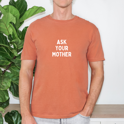 Ask Your Mother Tee