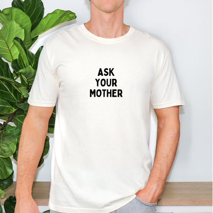 Ask Your Mother Tee