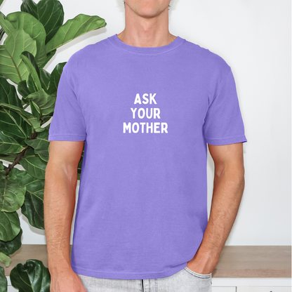 Ask Your Mother Tee