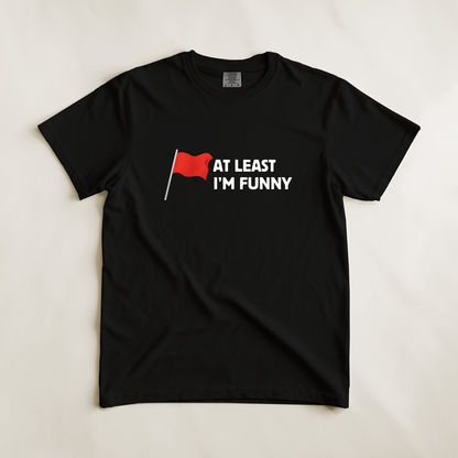 Red Flag - At Least I'm Funny Tee