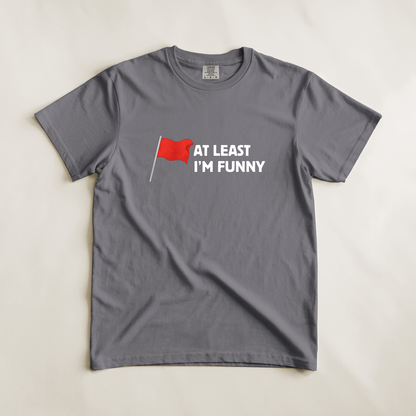 Red Flag - At Least I'm Funny Tee