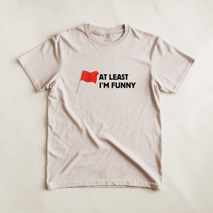Red Flag - At Least I'm Funny Tee