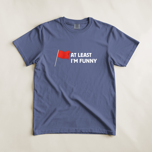 Red Flag - At Least I'm Funny Tee