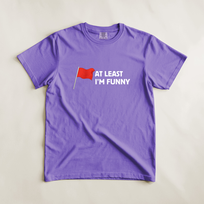 Red Flag - At Least I'm Funny Tee
