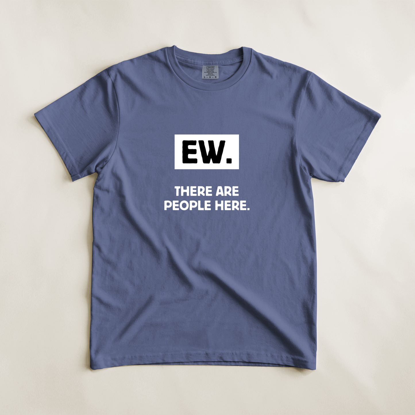 Ew. There Are People Here Tee