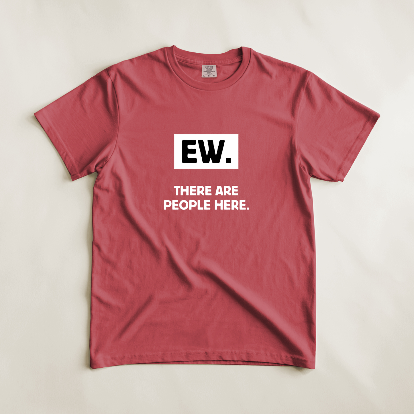 Ew. There Are People Here Tee