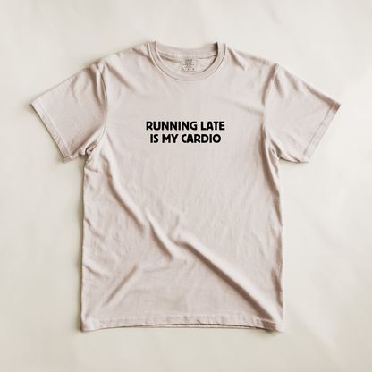 Running Late Is My Cardio Tee