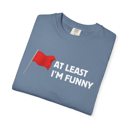 Red Flag - At Least I'm Funny Tee
