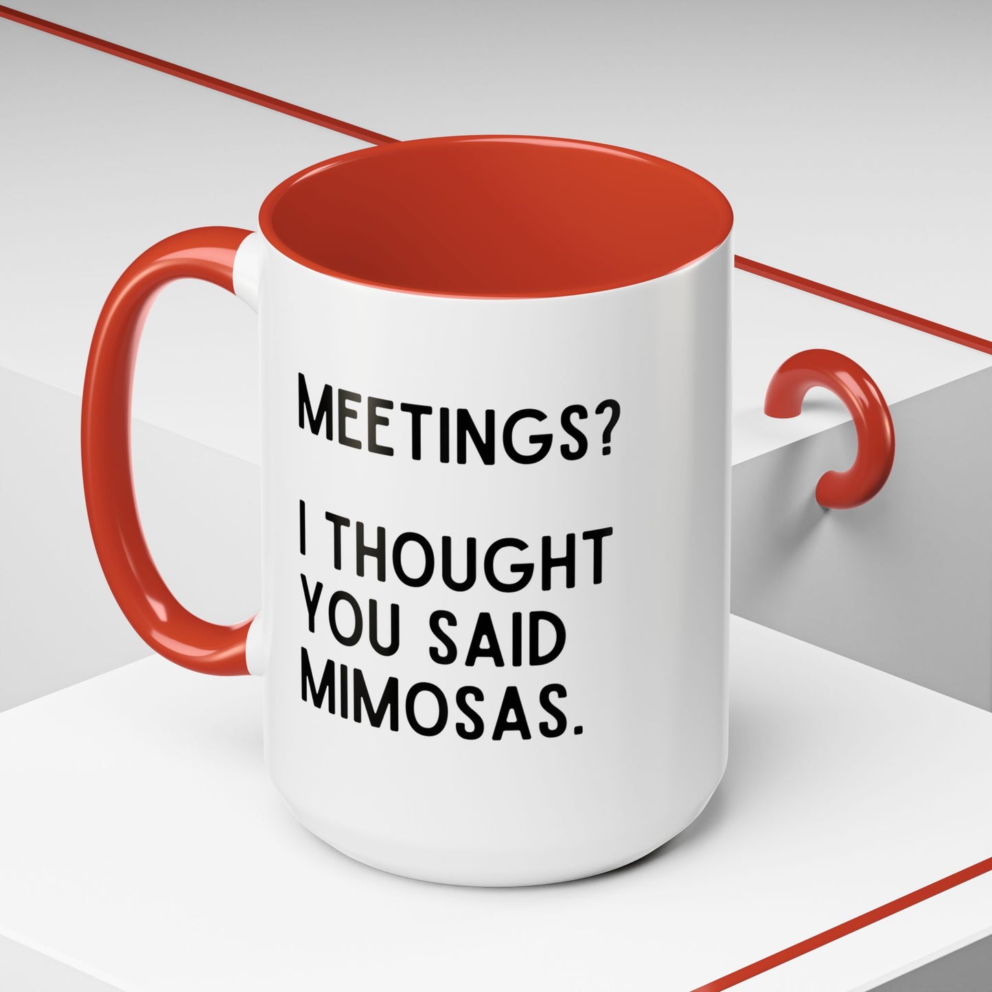 Meetings? I Thought You Said Mimosas Mug