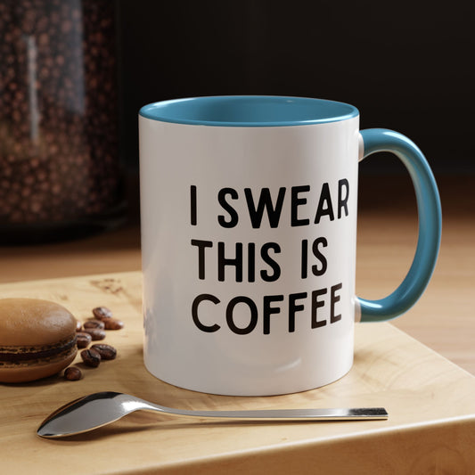 I Swear This Is Coffee Mug