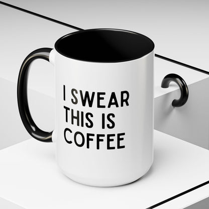 I Swear This Is Coffee Mug