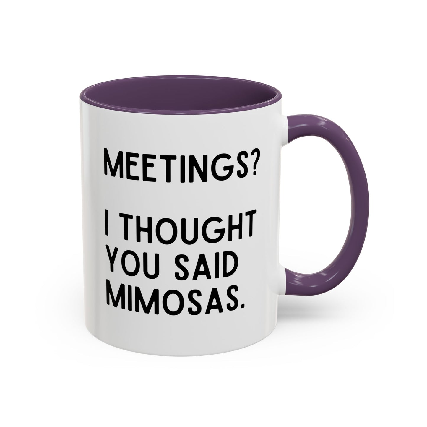 Meetings? I Thought You Said Mimosas Mug