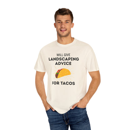 Will Give Landscaping Advice for Tacos Tee