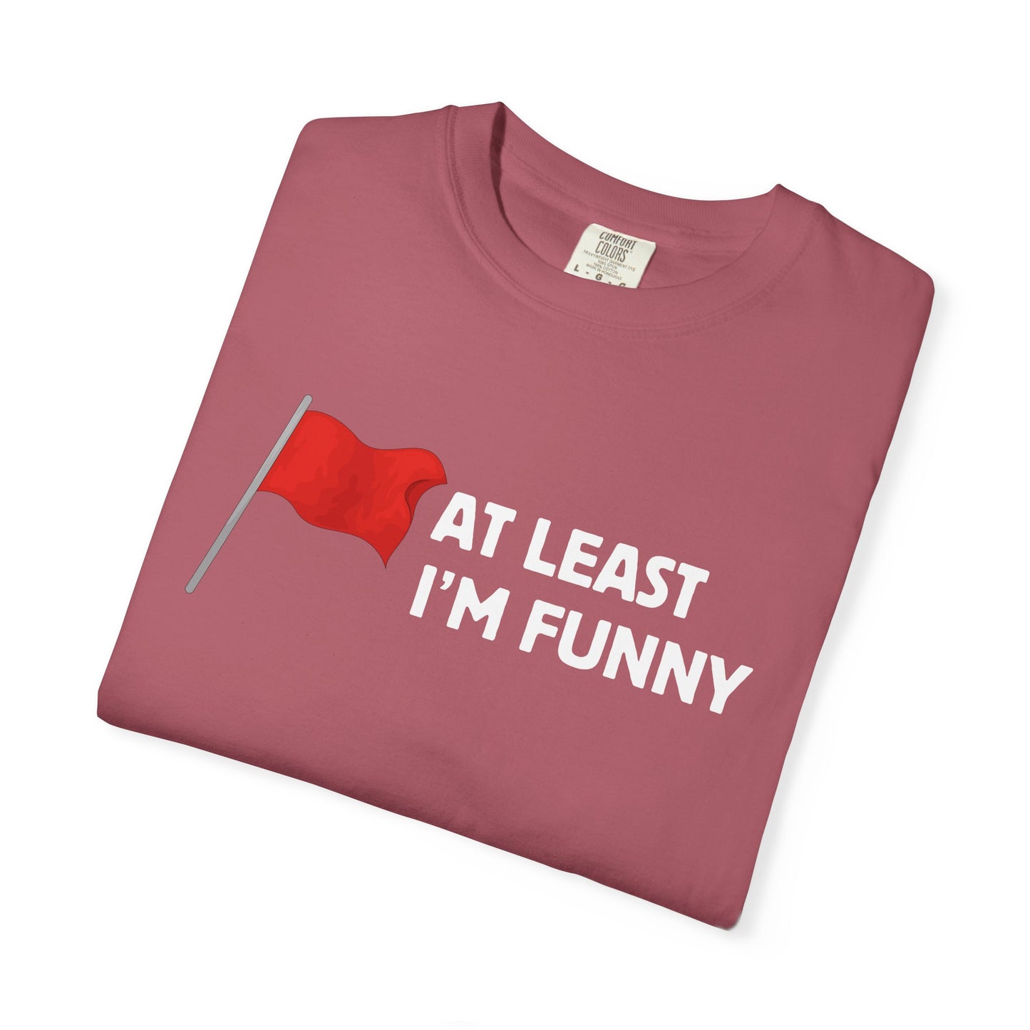 Red Flag - At Least I'm Funny Tee