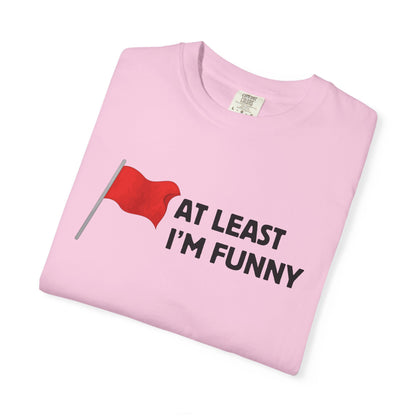 Red Flag - At Least I'm Funny Tee