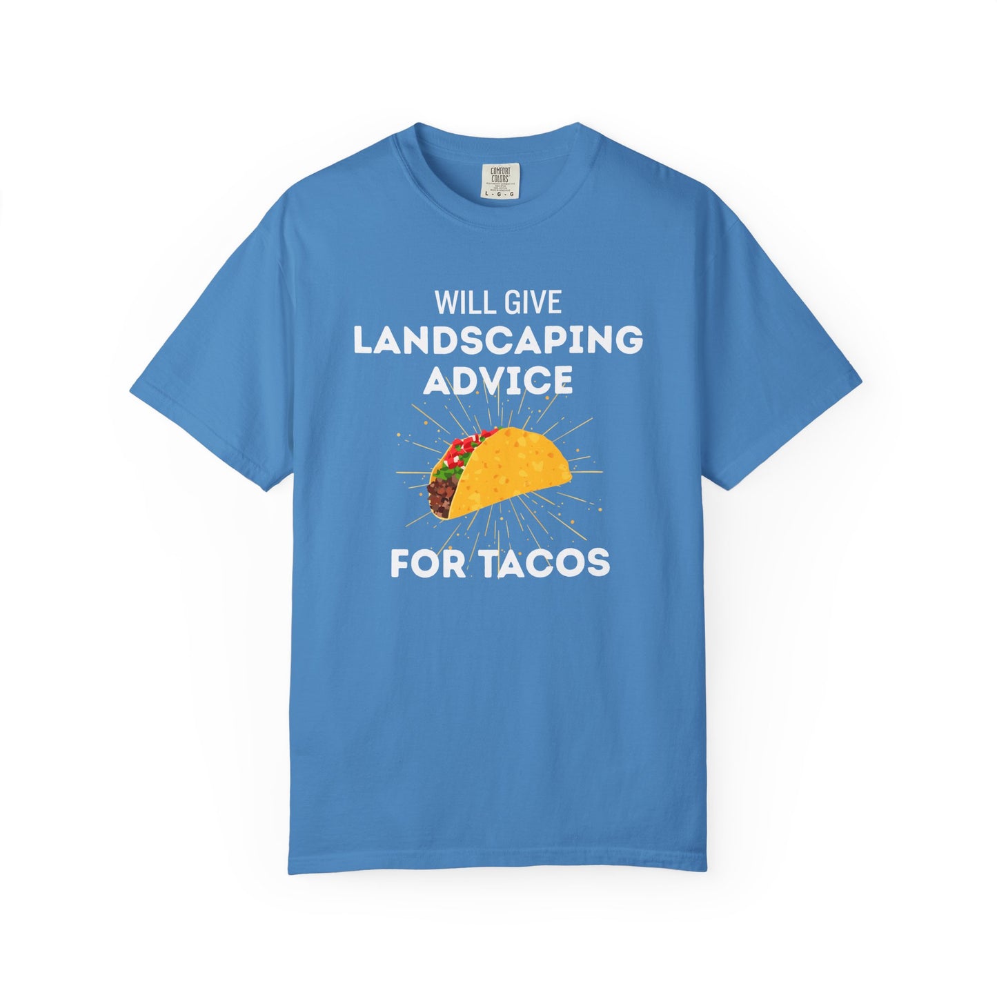 Will Give Landscaping Advice for Tacos Tee