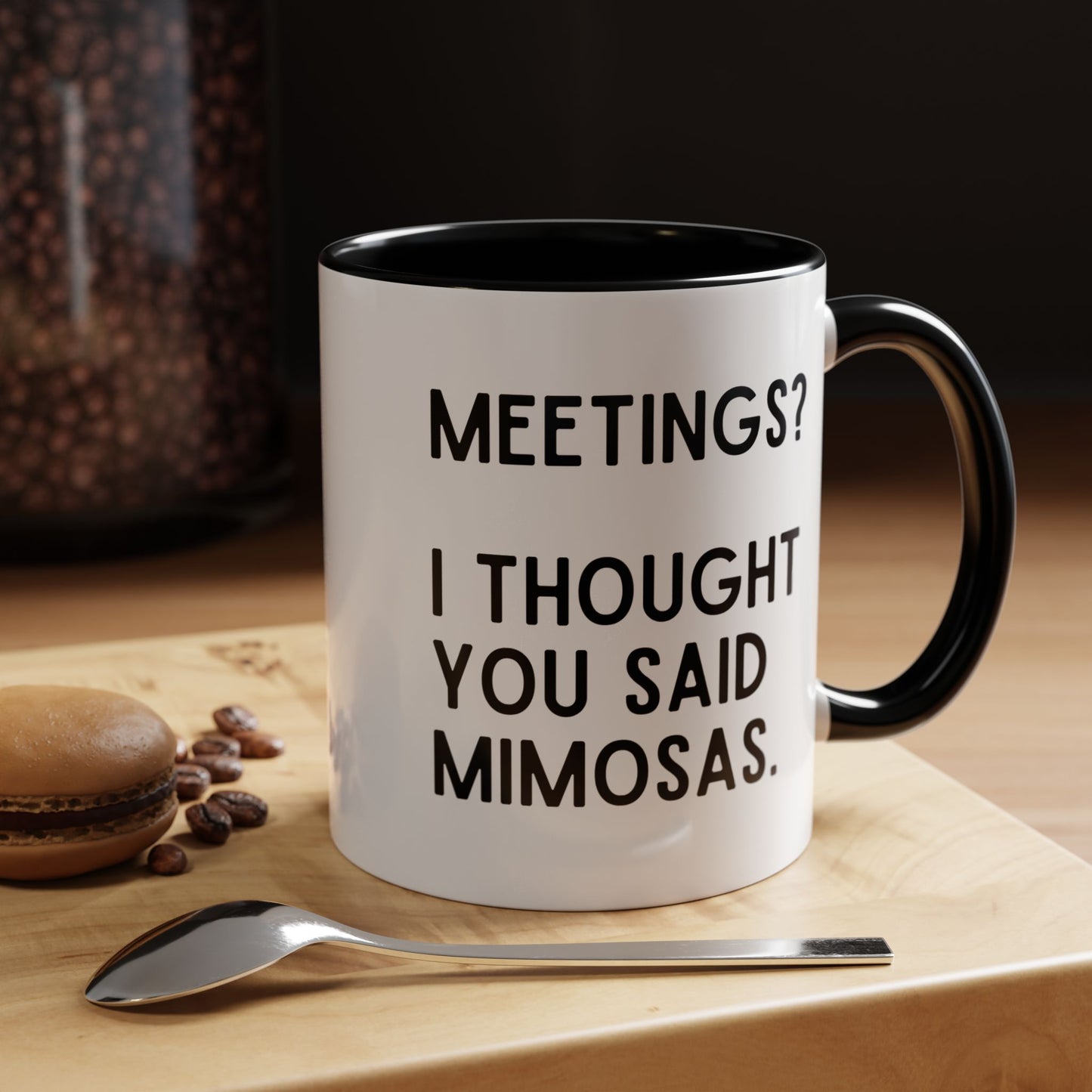 Meetings? I Thought You Said Mimosas Mug
